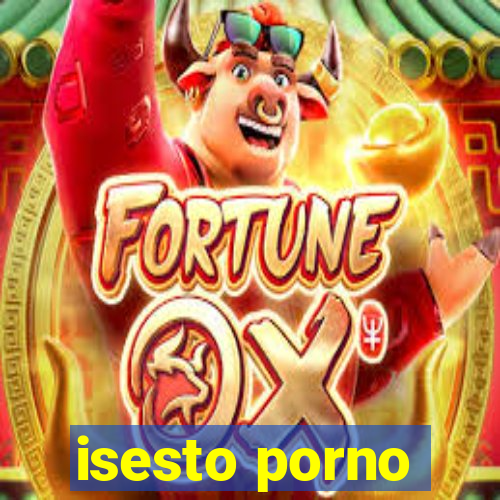 isesto porno